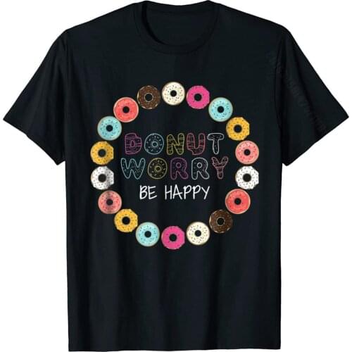 Donut Worry Be Happy Tshirt Funny Gift T Shirt Men Women Kid Cotton Young T Shirts Normal Tops Tees Funky Design