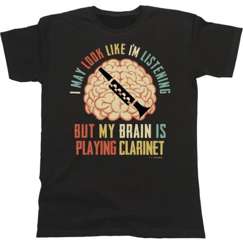 2019 Fashion Summer Style Mens/Ladies Unisex T-Shirt My Brain Is Playing CLARINET Music Instrument Tee shirt