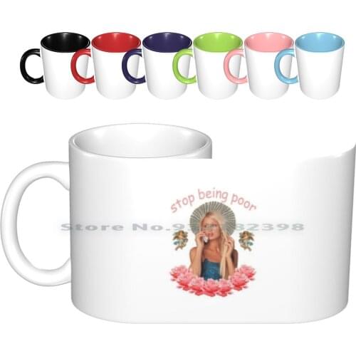 Stop Being Poor' Ceramic Mugs Coffee Cups Milk Tea Mug Tumblr Edit Pink Money Roses Stop Being Poor Stop Stop Being Jealous Pop