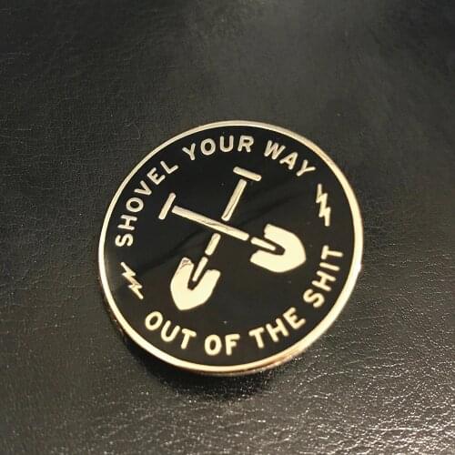 Shovel Your Way Out of The Shit Hard Enamel Pin Twin Peaks Dr. Amp Shovel Golden Metal Brooch Fashion Lapel Backpack Pin Jewelry