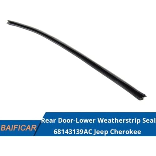 Baificar Brand New Genuine Rear Door-Lower Weatherstrip Seal 68143139AC For Jeep Cherokee