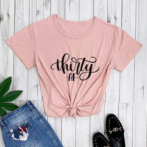 Thirty AF 30th Birthday Shirt New Arrival 100%Cotton Funny T Shirt Birthday Party Shirt 30th Birthday Gift Gift for her
