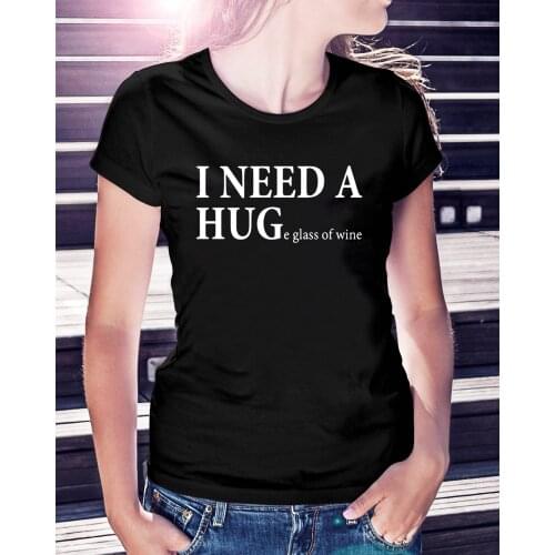 I Need A Huge Glass of Wine Funny T Shirts Women Printed Camiseta Mujer Short Sleeve Tshirt Women Black Tee Shirt Femme