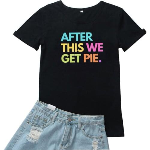 After This We Get Pie T Shirt Woman Aesthetic Pattern Tee Shirt Femme Casual Vintage Tops Color Letters Women Tshirts Clothing