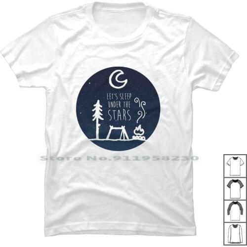 Camping Let Sleep Under Stars T Shirt 100% Cotton Therapist Campfire Therapy Forest Under Stars Sleep Tent Star Fire Hike