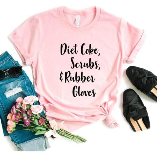 Women T Shirt Diet Coke Scrubs Rubber Gloves Print Tshirt Women Short Sleeve O Neck T-shirt Ladies Tee Shirt TX5602