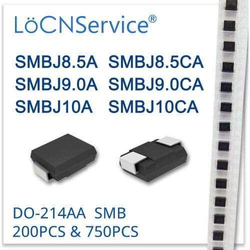 LoCNService 200PCS 750PCS SMBJ SMBJ8.5 SMBJ8.5A SMBJ8.5CA SMBJ9.0 SMBJ9.0A SMBJ9.0CA SMBJ10 SMBJ10A SMBJ10CA Diode DO214AA