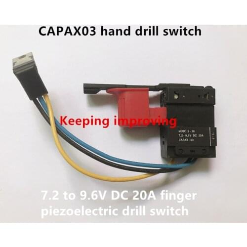 Original new 100% CAPAX03 hand drill switch 7.2 to 9.6V DC 20A finger piezoelectric drill switch