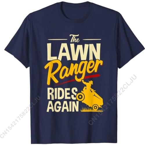 The Lawn Ranger Rides Again - Lawn Tractor Mowing T-Shirt T Shirt Special Family Cotton Boy Men Tops Shirts Printed On