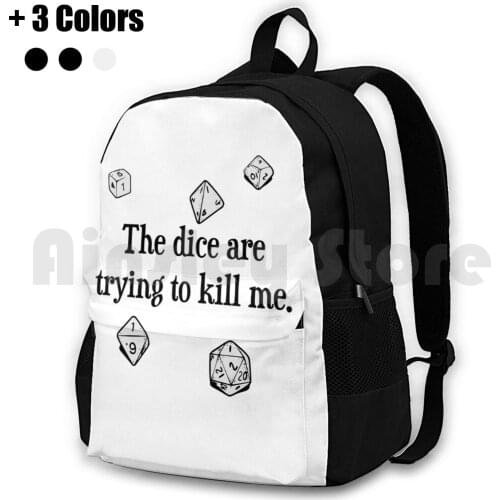The Dice Are Trying To Kill Me Outdoor Hiking Backpack Riding Climbing Sports Bag Gaming Rpg Gamer Roleplay Roleplaying Game