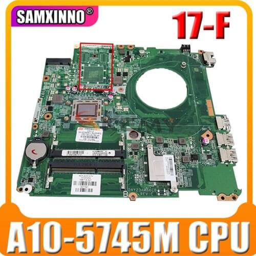 For HP 17-F Laptop Motherboard 763424-501 DAY23AMB6C0 With A10-5745M 2.1GHz CPU MainBoard 100% Tested Fast Ship