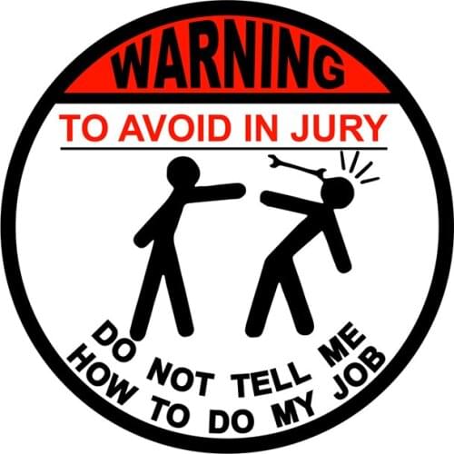 DO NOT TELL ME HOW TO MY JOB Car Sticker Funny 3D Vinyl Body Car Styling Accessories High Quality KK Vinyl Decals PVC