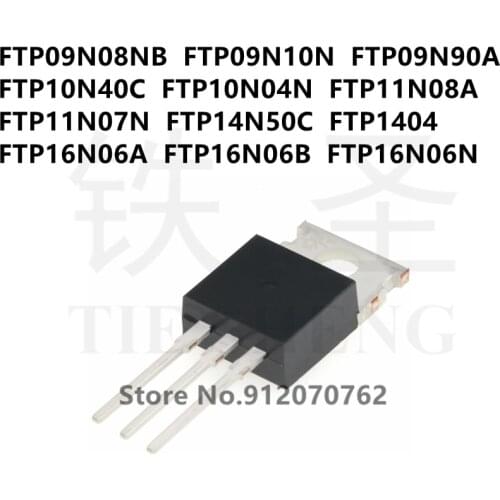 10PCS FTP09N08NB FTP09N10N FTP09N90A FTP10N40C FTP10N04N FTP11N08A FTP11N07N FTP14N50C FTP1404 FTP16N06A FTP16N06B FTP16N06N