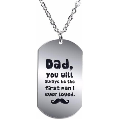 Charm Stainless Steel Dog Tag Pendant Necklace Dad You Will Always Be The First Man I Ever Loved Fathers Day Gift Family Jewelry
