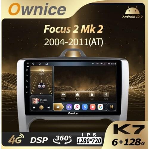 Ownice K7 6G RAM 128 ROM Android 10.0 Car Autoradio for Ford Focus 2 Mk 2 2004-2011 Audio Radio auto 4G LTE Coaxial SPDIF