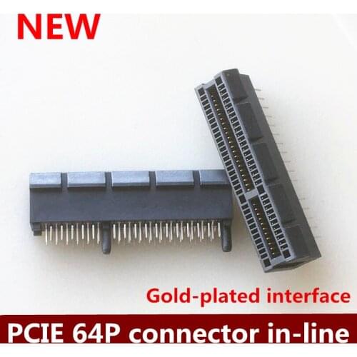 New PCIE socket slot PCIE 64Pin connector card slot in-line DIP interface gold-plated 100pcs