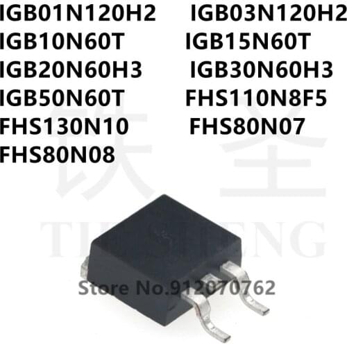 10PCS IGB01N120H2 IGB03N120H2 IGB10N60T IGB15N60T IGB20N60H3 IGB30N60H3 IGB50N60T FHS110N8F5 FHS130N10 FHS80N07 FHS80N08 TO-263