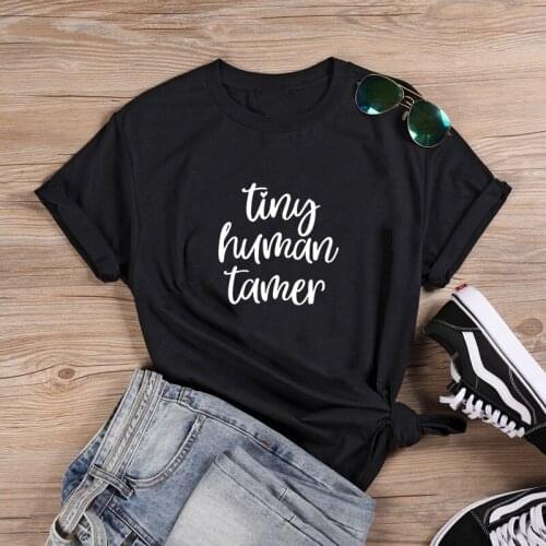 Tiny Human Tamer Shirt Fashion T-shirt Women Summer Cotton T Shirt Women Harajuku O-neck Ladies Top Tee Shirt Femme Black White