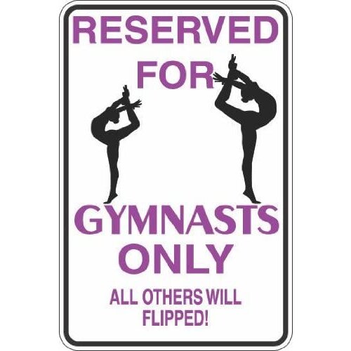 StickerPirate Reserved for Gymnasts Only 8" x 12" Metal Novelty Sign Aluminum S383