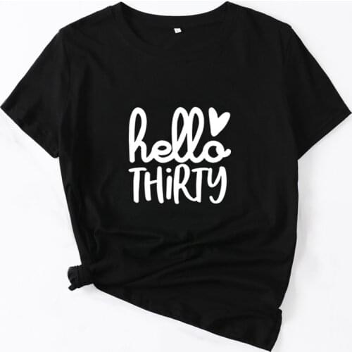 Female Short Sleeve Summer Black Tops T-Shirt Women Hello Thirty Letters Shirt 30th Birthday Shirts Graphic Tees Girls Gifts