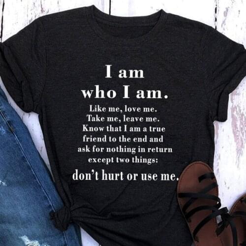 I Am Who I Am t-shirt funny women 100% Cotton street style grunge vintage tumblr quote casual Fashion unisex tee top fit tshirts