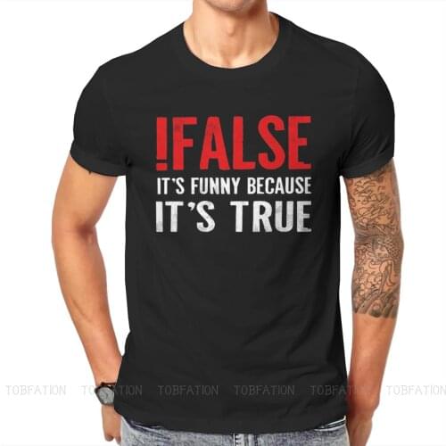 False Its Funny Because Its True Hipster TShirts Male Graphic Fabric Tops T Shirt O Neck Oversized