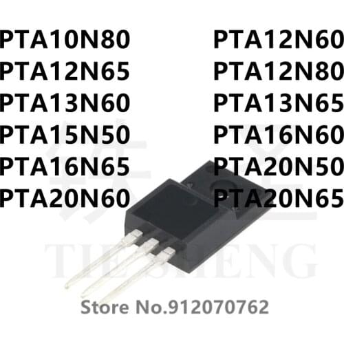 10PCS PTA10N80 PTA12N60 PTA12N65 PTA12N80 PTA13N60 PTA13N65 PTA15N50 PTA16N60 PTA16N65 PTA20N50 PTA20N60 PTA20N65 TO-220F