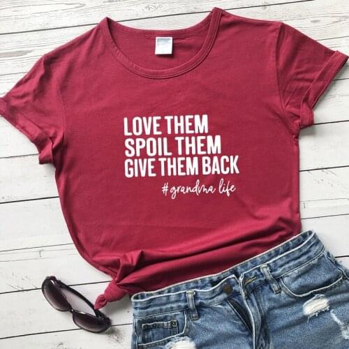 Love Them Spoil Them Give Them Back T-shirt Funny Blessed Grandma Gift Tshirt Women Short Sleeve Grandma Life Graphic Tee Top