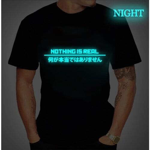 Nothing Is Real Men T Shirt Harajuku Japanese Funny Luminous Tops Letter Print Tee Breathable Glowing Hipster Tshirt Drop Ship