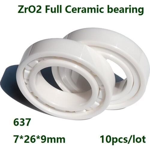 10pcs/lot 637 7*26*9mm ZrO2 full Ceramic bearing Zirconia Ceramic deep groove ball bearings 7x26x9mm