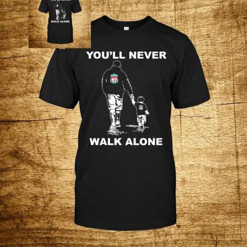You Will Never Walk Alone. Individualization Graphic Printed T-Shirt. Summer Cotton O-neck Mens Short Sleeve T-Shirt New S-3XL