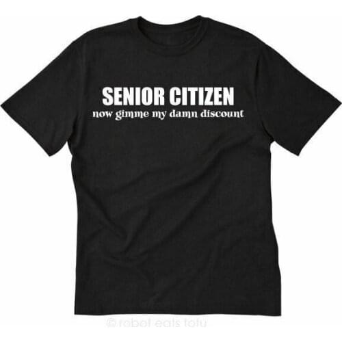 Senior Citizen Now Give Me My Damn Discount T-shirt Funny Retirement Tee Shirt