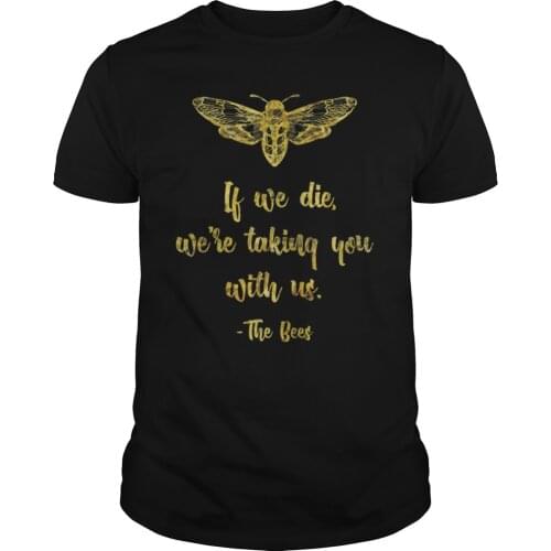 If We Die We're Taking You with Us. Individualization Beekeeper T-Shirt Summer Cotton O-Neck Short Sleeve Mens T Shirt New S-3XL