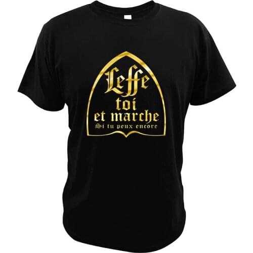 Funny Leffe-Yourself And Walk If You Still Can T-Shirt French Text Humor Beer Alcohol Drinking Lovers Graphic T Shirt