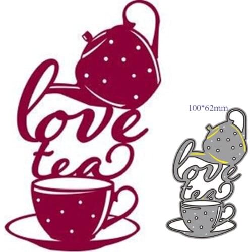 Metal Cutting Dies Cut Mold Love tea Decoration Scrapbook Paper Craft Knife Mould Blade Punch Stencils