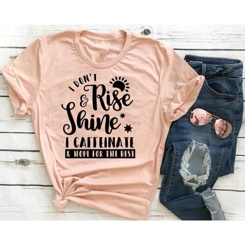 I Don't Rise and Shine t Shirt Coffee Lovers Gift graphic women fashion slogan grunge tumblr aesthetic quote vintage tees tops