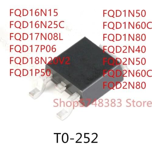 10PCS FQD16N15 FQD16N25C FQD17N08L FQD17P06 FQD18N20V2 FQD1P50 FQD1N50 FQD1N60C FQD1N80 FQD2N40 FQD2N50 FQD2N60C FQD2N80 TO-252
