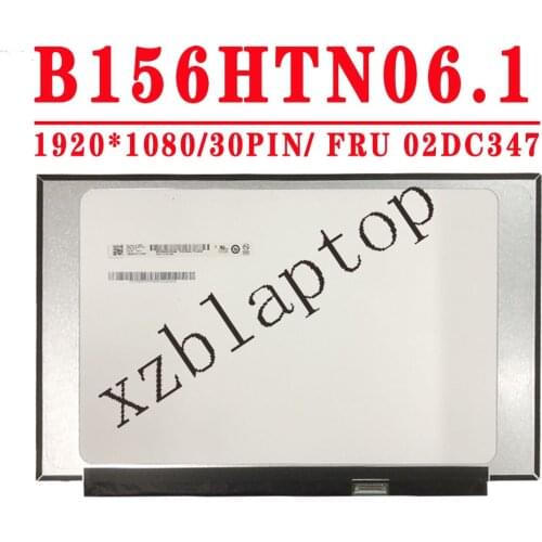 FRU 02DC347 B156HTN06.1 NT156FHM-N62 V8.1 NT156FHM-N61 TV156FHM-NH1 15.6 inch 1920X1080 FHD 30PINS EDP 60HZ LCD Screen