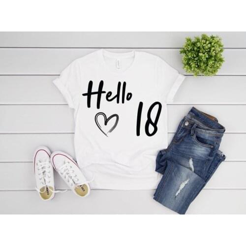 Hello 18th Birthday Shirt Aesthetic Women Cotton O Neck Shirt Fashion Print T-shirt Casual Short Sleeve Female Tops y2k gift