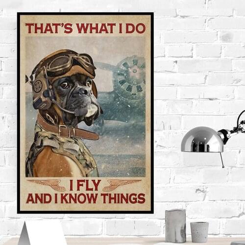 Cool Boxer Dog Poster Dog Pilot Canvas Painting Wall Art Decoration Thats What I Do I Fly and I Know Things