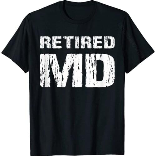 Retired MD Medical Doctor Retirement Party Gift Physician T-Shirt Cotton Tshirts For Men Funny Tops Shirt Dominant Camisa