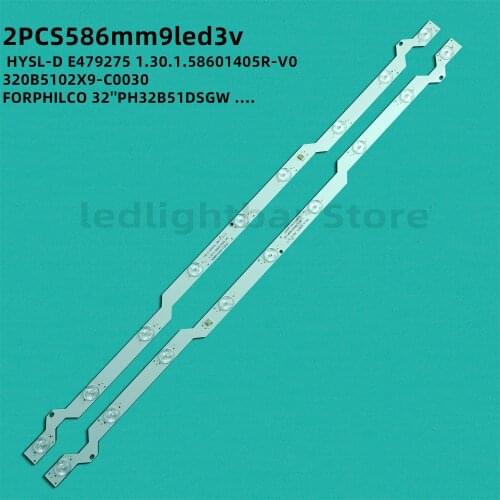 2pieces586mmLED Backlight FOR PHILCO 32'' TV HYSL-D E479275 1.30.1.58601405R-V0 320B5102X9-C0030 PH32B51DSGW