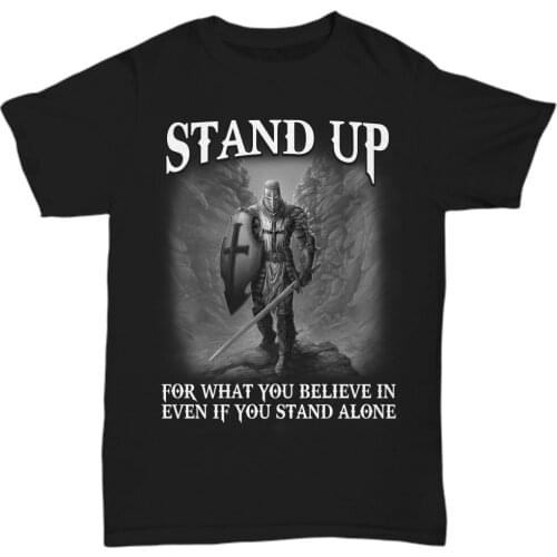 Christian Knight Templar T-Shirt Warrior Of God Tee Gift Stand Up For Believe In