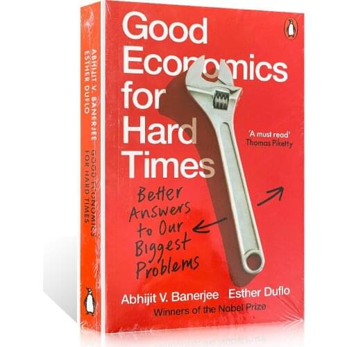 Good Economics for Hard Times Abhijit V.Banerjee Better answers to our biggest problems winner of the nobel prize book for adult