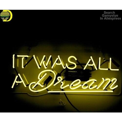 It Was A Dream Neon Signs Real Glass Tube Beer Bar Pub Home Club Room Decorative Girl Room Party Decor handcraft Sign Wall Light