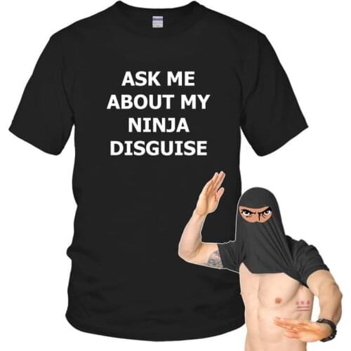 "ASK ME ABOUT MY NINJA DISGUISE" Letter Print T-Shirts Men Casual Men Summer Short Sleeve O Neck Soft Cotton T-shirt Top 2021