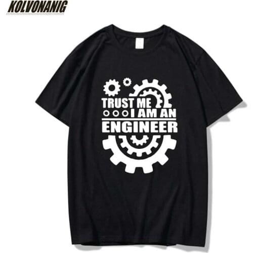 TRUST ME I AM AN ENGINEER Funny T-Shirts For Men Streetwear Clothing Summer Fashion Hip Hop Camiseta Hombre O-Neck Tops Tees