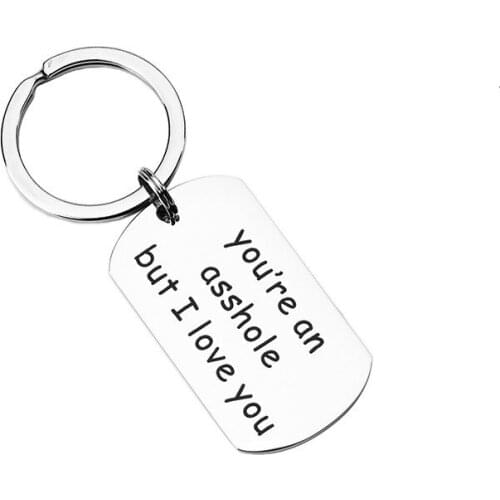 Funny Keychain You're An Asshole But I Love You Key Chains Stainless Steel Keyring Charm Valentines Gifts