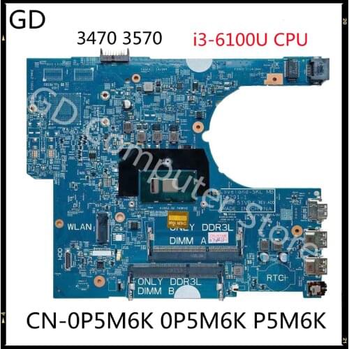 GD For DELL Latitude 3470 3570 Laptop Motherboard With SR2EU i3-6100U CPU CN-0P5M6K 0P5M6K P5M6K 14291-1 PWB:51VP4 DDR3L