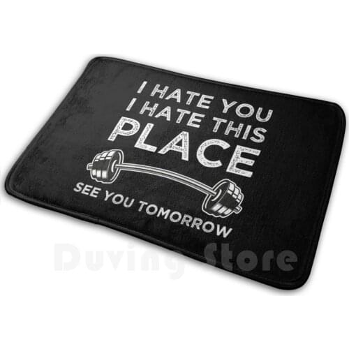 I Hate You I Hate This Place See You Tomorrow Soft Non-Slip Mat Rug Carpet Cushion I Hate You I Hate This Place See You